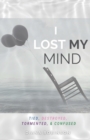 Image for I Lost My Mind : Tied, Destroyed, Tormented, &amp; Confused