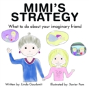 Image for MIMI&#39;S STRATEGY What to Do About Your Imaginary Friend