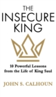 Image for The Insecure King : 10 Powerful Lessons from the Life of King Saul