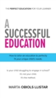 Image for A Successful Education : How to tailor an education to perfectly fit your unique child&#39;s needs.