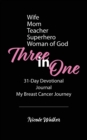 Image for Three in One : 31-Day Devotional, Journal &amp; My Breast Cancer Journey