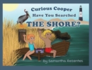 Image for Curious Cooper, Have You Searched the Shore?