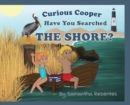 Image for Curious Cooper Have You Searched the Shore?