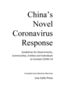Image for China&#39;s Novel Coronavirus Response : Guidelines for Governments, Communities, Entities and Individuals to Combat COVID-19