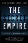 Image for The Secret Empire : The Hidden Truth Behind the Power Elite and the Knights of the New World Order