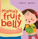 Image for Mama&#39;s Fruit Belly - New Baby Sibling and Pregnancy Story for Big Sister