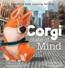 Image for Corgi State of Mind - Pawsitive Daily Mantras for Kids