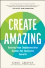 Image for Create Amazing: Turning Your Employees into Owners for Explosive Growth