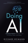 Image for Doing AI  : a business-centric examination of AI culture, goals, and values