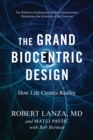 Image for The grand biocentric design  : how life creates reality