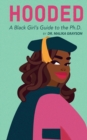 Image for Hooded : A Black Girl&#39;s Guide to the Ph.D.