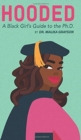 Image for Hooded : A Black Girl&#39;s Guide to the Ph.D.
