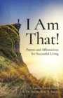 Image for I Am That! : Prayers and Affirmations for Successful Living