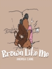 Image for Brown Like Me