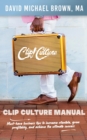 Image for Clip Culture Manual: Must-have business tips to increase clientele, grow profitably, and achieve ultimate success