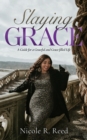 Image for Slaying Grace: A Guide for a Graceful and Grace-filled Life