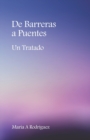 Image for De Barreras a Puentes : Un Tratado