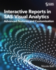 Image for Interactive Reports in SAS(R) Visual Analytics: Advanced Features and Customization