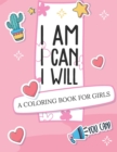 Image for I Am I Can I Will : A Coloring Book For Girls Confidence Building