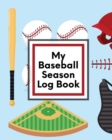 Image for My Baseball Season Log Book : For Players Coaches Kids Youth Baseball Homerun