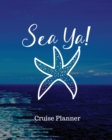Image for Sea Ya! Cruise Planner : Cruise Adventure Planner - Funny Cruise Journal - Sea Travel Gift
