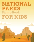 Image for National Parks Stamp Book For Kids : Outdoor Adventure Travel Journal Passport Stamps Log Activity Book