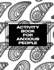 Image for Activity Book For Anxious People : Anxiety Bullet Journal With Mindfulness Prompts Mental Health Meditation Overcoming Anxiety and Worry