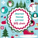 Image for Practice Tracing Letters With Santa : Letter Tracing Activity For Boys and Girls Ages 4-8 Juvenile