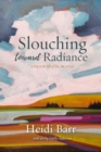 Image for Slouching toward radiance  : a day in the life of you, me and God