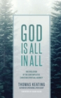 Image for God is all in all  : the evolution  of the contemplative Christian spiritual journey