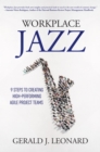 Image for Workplace Jazz: How to IMPROVISE-9 Steps to Creating High-Performing Agile Project Teams