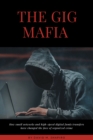 Image for Gig Mafia: How Small Networks and High-Speed Digital Funds Transfers Have Changed the Face of Organized Crime