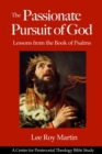 Image for The Passionate Pursuit of God : Lessons from the Book of Psalms