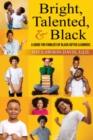 Image for Bright, talented, &amp; Black  : a guide for families of Black gifted learners