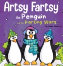 Image for Artsy Fartsy the Penguin and the Farting Wars