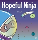 Image for Hopeful Ninja : A Children&#39;s Book About Cultivating Hope in Our Everyday Lives