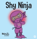 Image for Shy Ninja : A Children&#39;s Book About Social Emotional Learning and Overcoming Social Anxiety