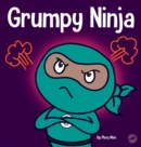 Image for Grumpy Ninja : A Children&#39;s Book About Gratitude and Pespective