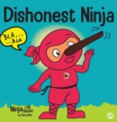 Image for Dishonest Ninja : A Children&#39;s Book About Lying and Telling the Truth