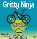 Image for Gritty Ninja : A Children&#39;s Book About Dealing with Frustration and Developing Grit