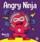 Image for Angry Ninja : A Children&#39;s Book About Fighting and Managing Anger