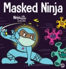 Image for Masked Ninja : A Children&#39;s Book About Kindness and Preventing the Spread of Viruses