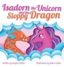 Image for Isadorn the Unicorn and the Sloppy Dragon