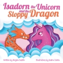 Image for Isadorn the Unicorn and the Sloppy Dragon