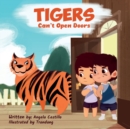 Image for Tigers Can&#39;t Open Doors