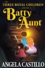 Image for The Three Royal Children and the Batty Aunt