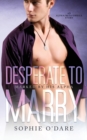Image for Desperate to Marry : An Alpha/Beta/Omega Story