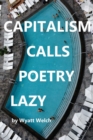 Image for Capitalism Calls Poetry Lazy