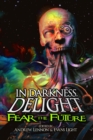 Image for In Darkness, Delight : Fear the Future