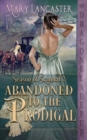 Image for Abandoned to the Prodigal (Season of Scandal Book 2)
